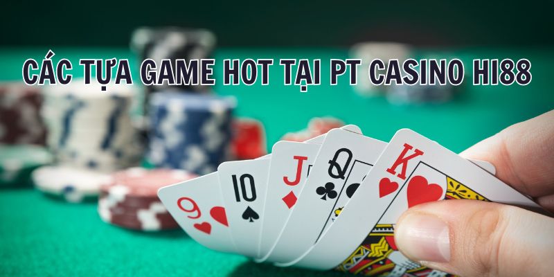 Khám phá tựa game Poker tại Casino PT Hi88