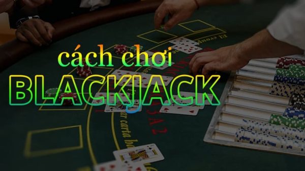 Các hành động cơ bản trong cách chơi Blackjack