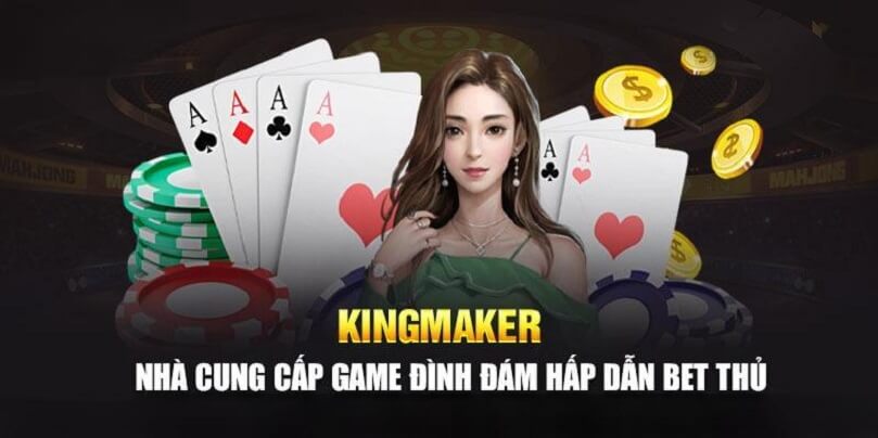 Giới thiệu đôi nét về sảnh game bài Kingmaker