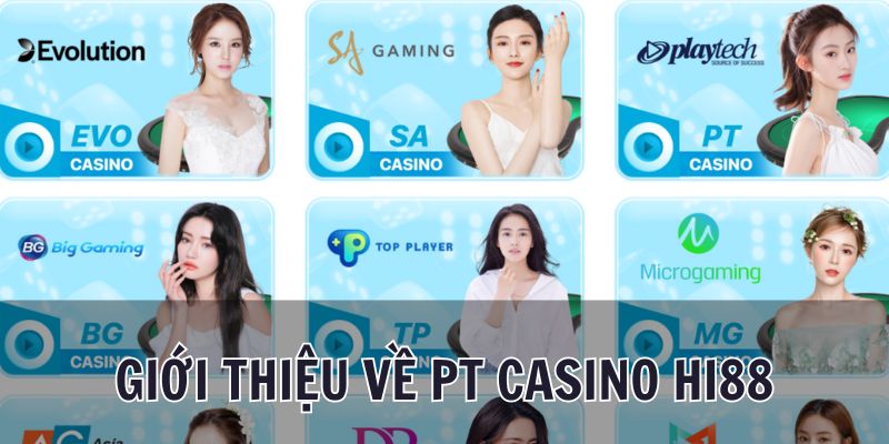 Tìm hiểu đôi nét về sảnh cược PT Casino